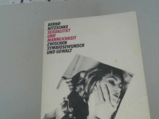 Bernd Nitzschke: Sexualität und Männlichkeit. Zwischen Symbiosewunsch und Gewalt. ( rororo mann)