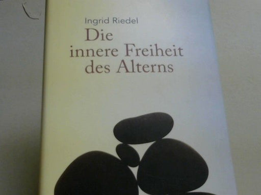 Ingrid Riedel: Die innere Freiheit des Alterns