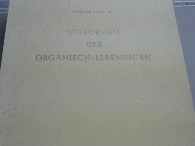 Rudolf (Verf.) und Marie Steiner (Hrsg.) Steiner: Stilformen des Organisch-Lebendigen. Zwei Vorträge von Rudolf Steiner, gehalten am 28. und 30. Dezember 1921 in Dornach. Herausgegeben von Marie Steiner