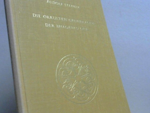 Rudolf Steiner: Die okkulten Grundlagen der Bhagavad Gita : ein Zyklus von neun Vorträgen, gehalten in Helsingfors vom 28. Mai bis 5. Juni 1913