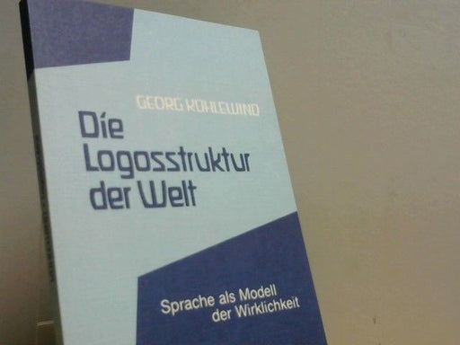 Georg Kühlewind: Die Logosstruktur der Welt : Sprache als Modell d. Wirklichkeit