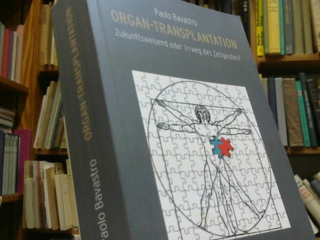 Paolo Bavastro: Organ-Transplantation : eine kritische Analyse der Phänomene : ein Beitrag zur individuellen Entscheidungsfindung
