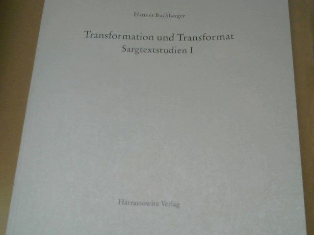 Hannes Buchberger: Transormation und Transformat Sargtextstudien I