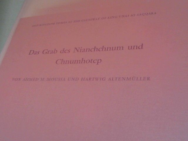 Ahmed M. und Hartwig Altenmüller Moussa: Das Grab des Nianchchnum und Chnumhotep