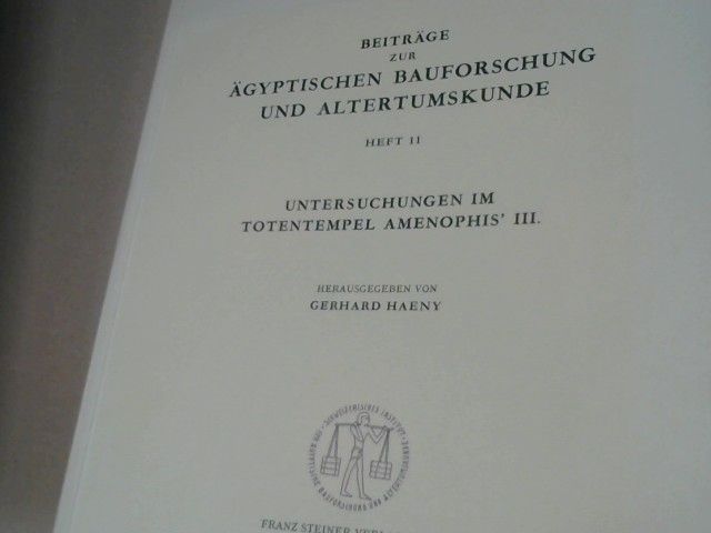 Gerhard (Herausgeber) Haeny: Untersuchungen im Totentempel Amenophis' III. [des Dritten]
