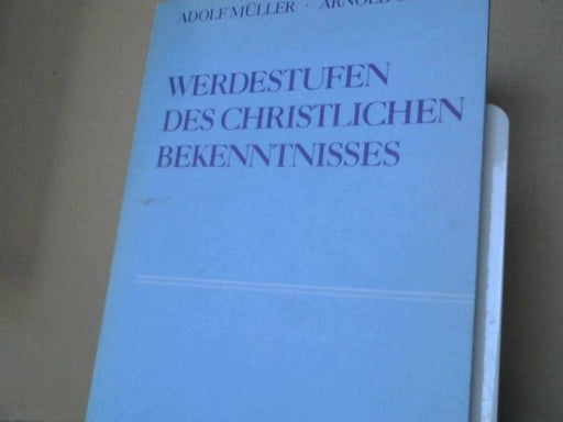 Adolf und Arnold Suckau Müller: Werdestufen des christlichen Bekenntnisses