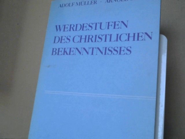 Adolf und Arnold Suckau Müller: Werdestufen des christlichen Bekenntnisses