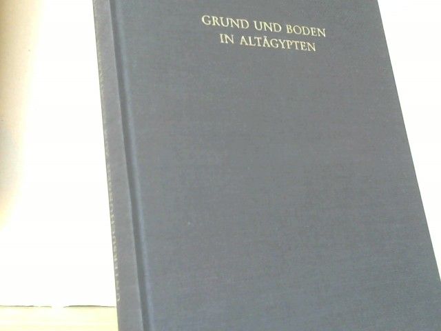 Schafik (Herausgeber) Allam: Grund und Boden in Altägypten : (rechtliche und sozio-ökonomische Verhältnisse) ; Akten des internationalen Symposions, Tübingen, 18. - 20. Juni 1990