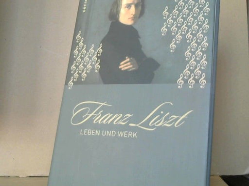 Klára Hamburger: Franz Liszt : Leben und Werk