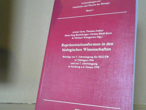 Armin (Herausgeber) Geus: Repräsentationsformen in den biologischen Wissenschaften : in Wien 1996, in Neuburg a.d. Donau 1998