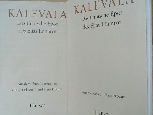 Lore und Hans Fromm: Kalevala. Das finnische Epos des Elias Lönnrot. Aus dem finnischen Urtext übertragen von Lore Fromm und Hans Fromm. Hier  der Textband mit Kommentarband