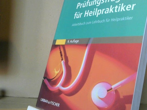 Isolde Richter: Prüfungsfragen für Heilpraktiker. Arbeitsbuch zum Lehrbuch für Heilpraktiker