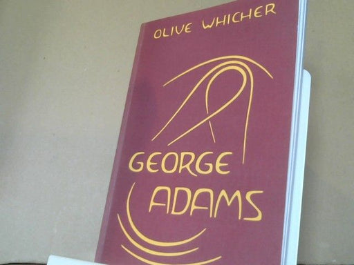 Olive und Robert (Mitwirkender) Friedenthal Whicher: George Adams : Ein Geistsucher in unserer Zeit