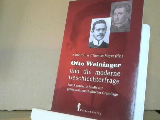 Norbert und Thomas (Herausgeber) Meyer Glas: Otto Weininger und die moderne Geschlechterfrage : eine karmische Studie auf geisteswissenschaftlicher Grundlage : aus dem Nachlass