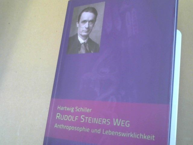 Hartwig - Schiller: Rudolf Steiners Weg. Anthroposophie und Lebenswirklichkeit