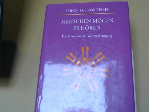 Sergej O. Prokofieff: Menschen mögen es hören : das Mysterium der Weihnachtstagung