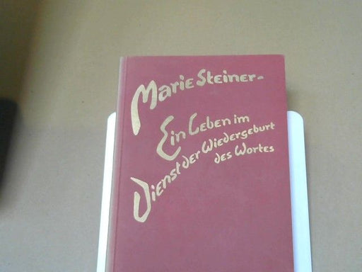 Fred Poeppig: Marie Steiner : ein Leben im Dienst der Wiedergeburt des Wortes