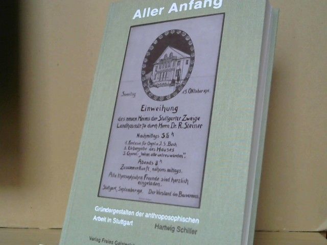 Hartwig Schiller: Aller Anfang : Gründergestalten der anthroposophischen Arbeit in Stuttgart