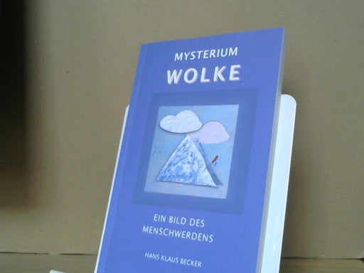 Hans Klaus Becker: Mysterium Wolke : ein Bild des Menschwerdens