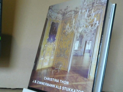 Christina Thon: Johann Baptist Zimmermann als Stukkator