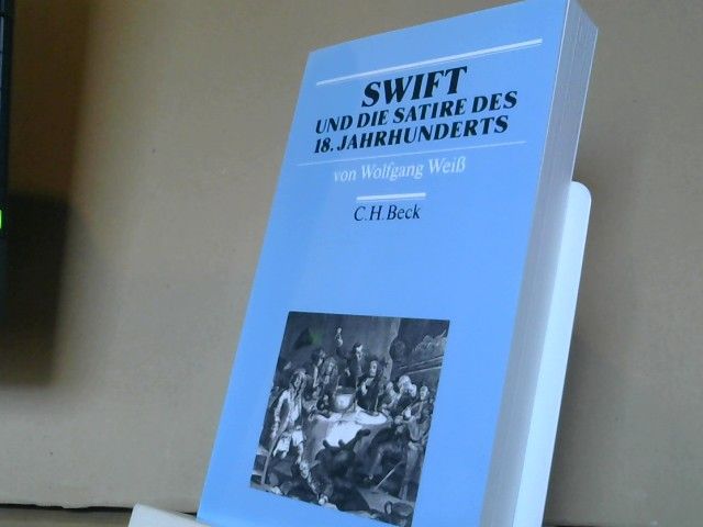 Wolfgang Weiß: Swift und die Satire des 18. Jahrhunderts : Epoche, Werke, Wirkung