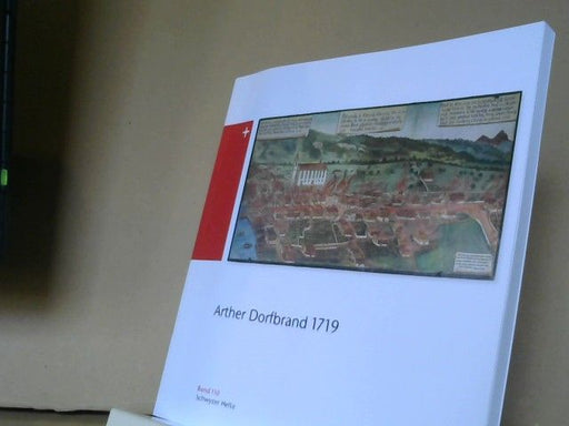 Erich und Oliver Landolt Ketterer: Arther Dorfbrand 1719