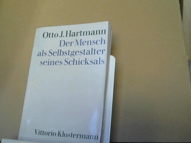 Otto Julius Hartmann: Der Mensch als Selbstgestalter seines Schicksals : Lebenslauf u. Wiederverkörperung