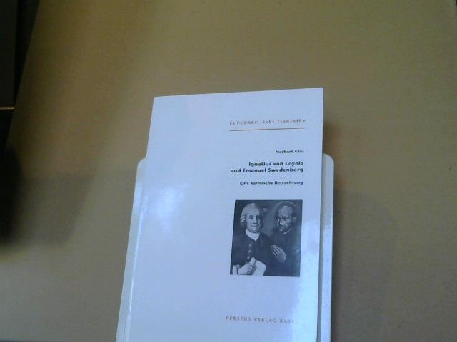 Norbert Glas: Ignatius von Loyola und Emanuel Swedenborg : eine karmische Betrachtung