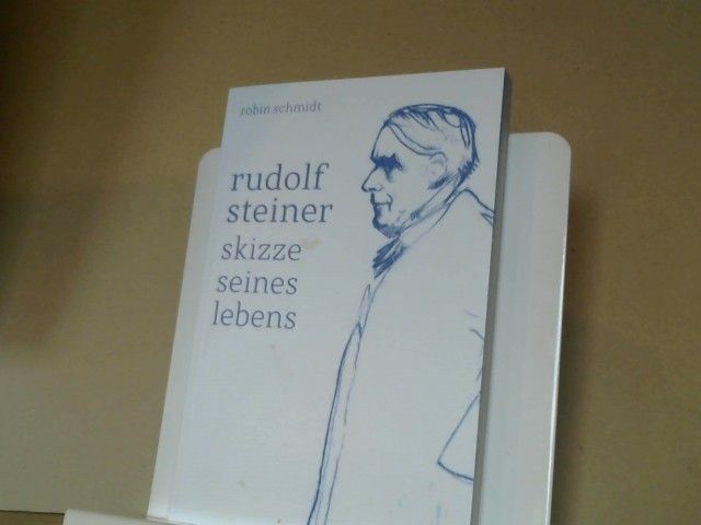 Robin Schmidt: Rudolf Steiner | Skizze seines Lebens