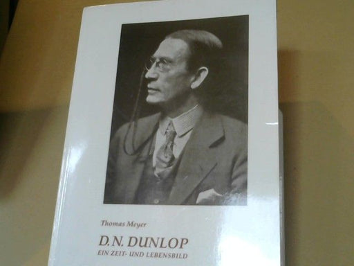 Thomas Meyer: D. N. Dunlop : ein Zeit- und Lebensbild