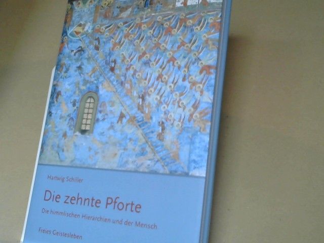 Hartwig Schiller: Die zehnte Pforte : die himmlischen Hierarchien und der Mensch
