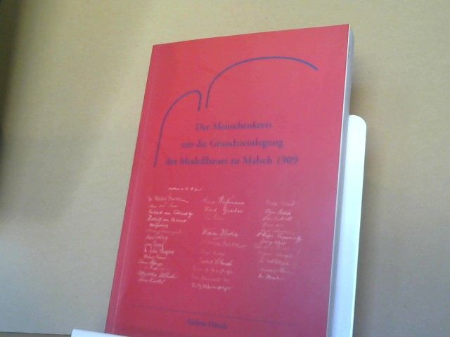 Andrea Hitsch: Der Menschenkreis um die Grundsteinlegung des Modellbaues zu Malsch 1909. Erste Sammlung mit neu aufgefundenen Archivalien und zahlreichen Abbildungen