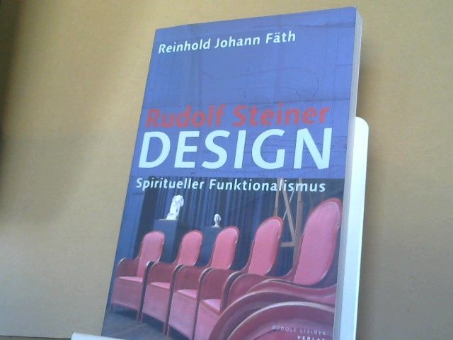 Reinhold Johann Fäth: Rudolf-Steiner-Design : spiritueller Funktionalismus