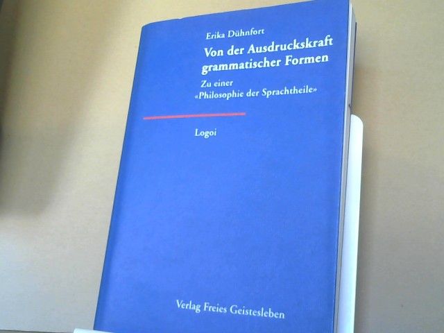 Erika Dühnfort: Von der Ausdruckskraft grammatischer Formen : zu einer "Philosophie der Sprachtheile"