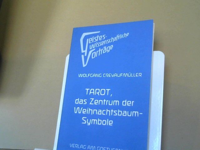 Wolfgang Creyaufmüller: Tarot : das Zentrum der Weihnachtsbaumsymbole