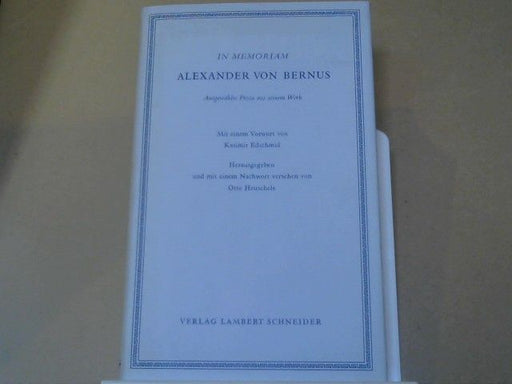 Alexander von und Otto (Mitwirkender) Heuschele Bernus: In memoriam Alexander von Bernus : Ausgew. Prosa aus seinem Werk
