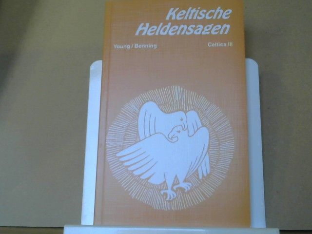 Ella (Mitwirkender) Young: Keltische Heldensagen : aus d. Engl. = The tangle coated horse and other tales