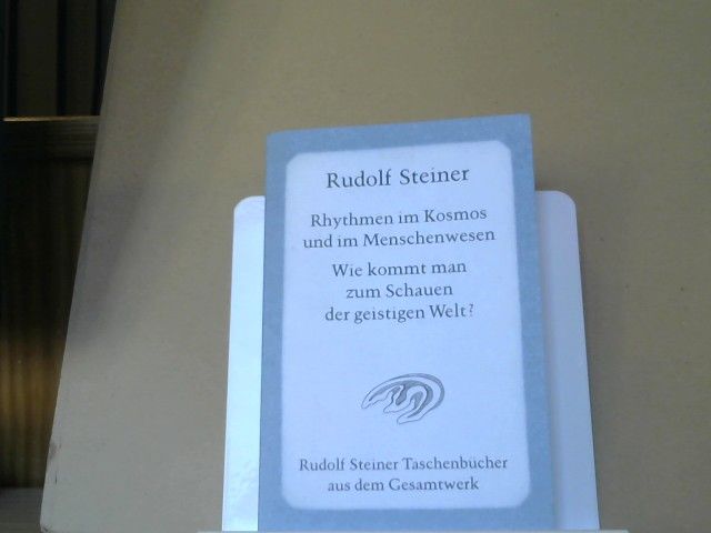 Rudolf Steiner: Rhythmen im Kosmos und im Menschenwesen; Wie kommt man zum Schauen der geistigen Welt? [u.a.]. Sechzehn Vorträge gehalten vor den Arbeitern am Goetheanum in Dornach vom 30. Mai bis 22. September 1923