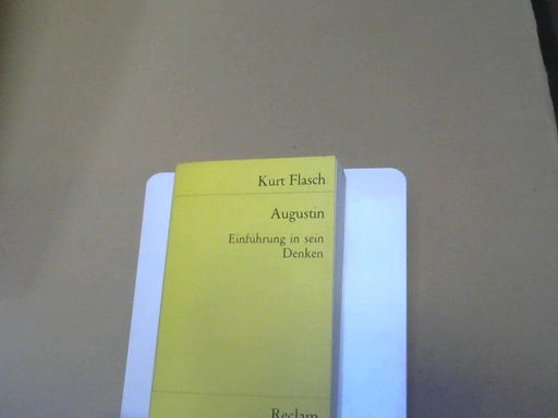 Kurt Flasch: Augustin : Einf. in sein Denken