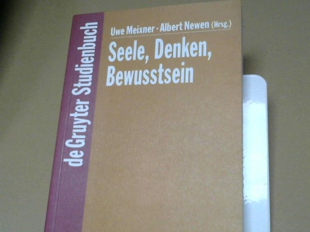 Uwe (Herausgeber) Meixner: Seele, Denken und Bewusstsein : zur Geschichte der Philosophie des Geistes