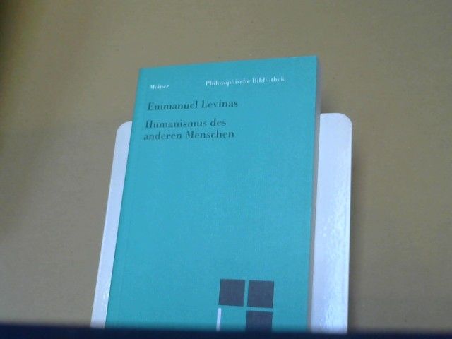 Emmanuel Lévinas: Humanismus des anderen Menschen