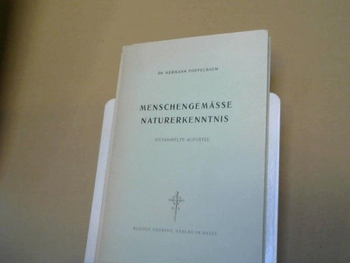 Hermann Poppelbaum: Menschengemässe Naturerkenntnis : Ges. Aufsätze