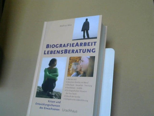 Mathias Wais: Biografiearbeit Lebensberatung : Krisen und Entwicklungschancen des Erwachsenen ; wer bin ich? ; zwischen Familie und Beruf ; wenn die Kinder größer werden ; Erwachsene und ihre Eltern ; Ehe heute, Sexualität und Trennung ; Krankheiten