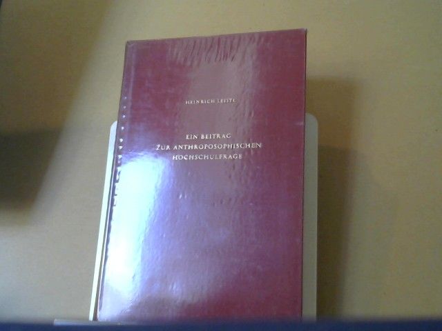 Heinrich Leiste: Ein Beitrag zur anthroposophischen Hochschulfrage