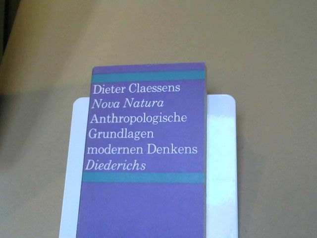 Dieter Claessens: Nova Natura: Anthropologische Grundlagen modernen Denkens