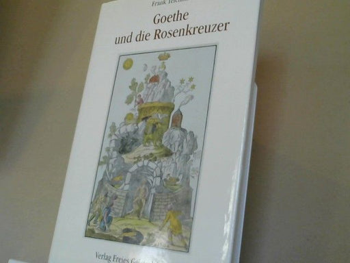 Frank Teichmann: Goethe und die Rosenkreuzer : sechs Vorträge