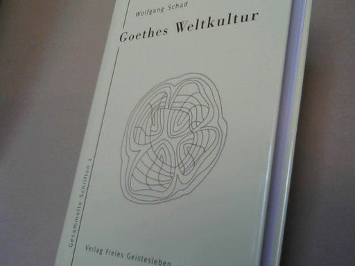 Wolfgang Schad: Goethes Weltkultur