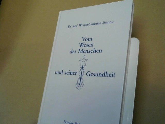 Werner Christian Simonis: Vom Wesen des Menschen und seiner Gesundheit : Weg für e. Gesundheitsführung d. Persönlichkeit