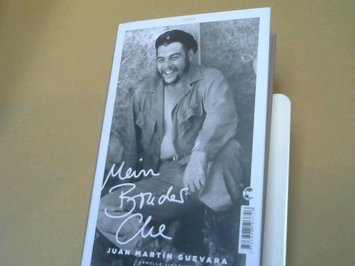 Juan Martin, Armelle Vincent und Frithwin Schmutz Christina Wagner-Lippok Guevara: Mein Bruder Che