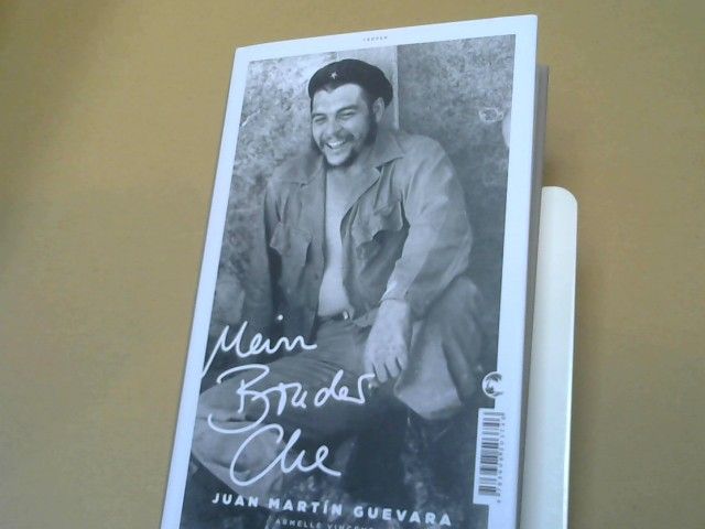 Juan Martin, Armelle Vincent und Frithwin Schmutz Christina Wagner-Lippok Guevara: Mein Bruder Che